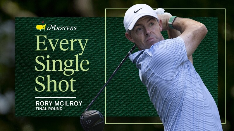 EVERY SHOT BY RORY IN MASTERS FINAL ROUND